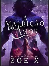 A maldição do amor: um reconto de Hades e Persefone by Zoe X.