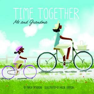 Time Together: Me and Grandma by Maria Catherine