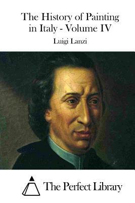 The History of Painting in Italy - Volume IV by Luigi Lanzi