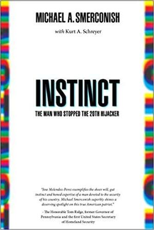 Instinct: The Man Who Stopped the 20th Hijacker by Michael A. Smerconish