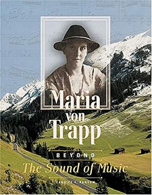 Maria von Trapp: Beyond The Sound of Music (Trailblazers Biographies) by Candice F. Ransom