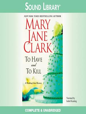 To Have and to Kill by Mary Jane Clark