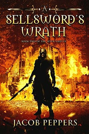 A Sellsword's Wrath by Jacob Peppers