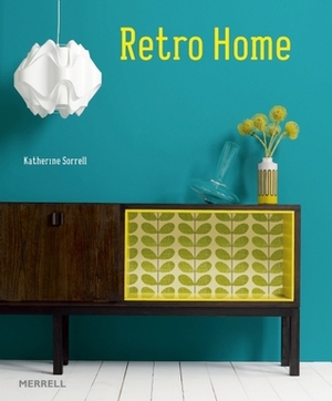 Retro Home by Katherine Sorrell