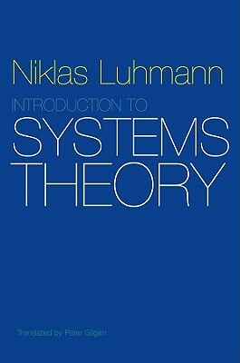 Introduction to Systems Theory by Niklas Luhmann