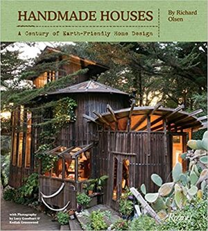 Handmade Houses: A Century of Earth-Friendly Home Design by Kodiak Greenwood, Lucy Goodhart, Richard Olsen