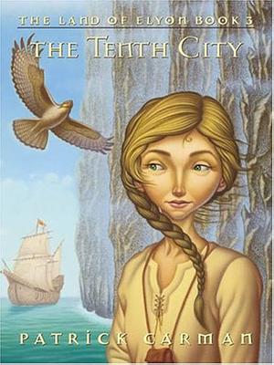 The Tenth City by Patrick Carman