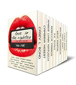 Love in the '80s: A New Adult Novella Anthology by Cambria Hebert, Misty Paquette, R.K. Ryals, Lindy Zart, Casey L. Bond, Cameo Renae, Rebecca Yarros, Kelly Martin, Rachel Higginson