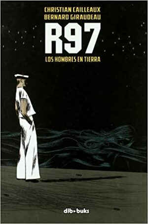 R97: Los hombres en tierra by Cailleaux Christian Giraudeau Bernard