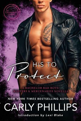 His to Protect: A Bodyguard Bad Boys/Masters and Mercenaries Novella by Carly Phillips