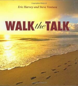 Walk the Talk by Steve Ventura, Eric Harvey