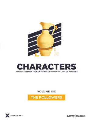 Characters Volume 6: The Followers - Teen Study Guide, Volume 6 by Lifeway Students