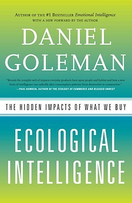 Ecological Intelligence: The Hidden Impacts of What We Buy by Daniel Goleman