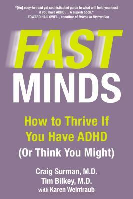 Fast Minds: How to Thrive If You Have ADHD (or Think You Might) by Tim Bilkey, Karen Weintraub, Craig Surman