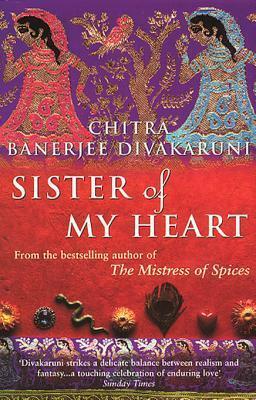 Sister Of My Heart by Chitra Banerjee Divakaruni
