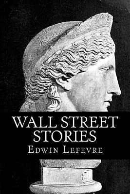 Wall Street Stories by Edwin Lefèvre, Rolf McEwen