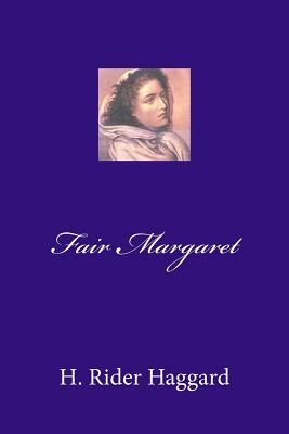 Fair Margaret by H. Rider Haggard