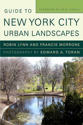 Guide to New York City Urban Landscapes by Francis Morrone, Robin Lynn