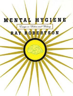 Mental Hygiene by Ray Robertson