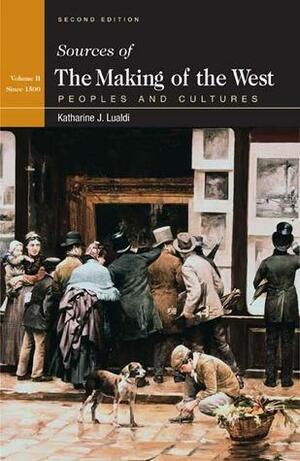 Sources of the Making of the West, Vol 2: Since 1340: Peoples and Cultures by Thomas R. Martin, Lynn Hunt