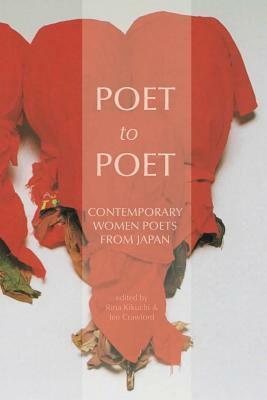 Poet to Poet: Contemporary Women Poets from Japan by Rina Kikuchi