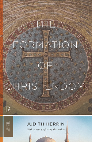 The Formation of Christendom by Judith Herrin