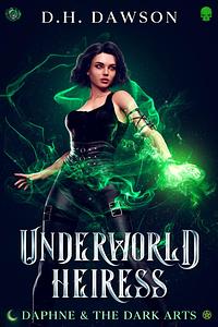 Underworld Heiress: A Reverse Harem Paranormal Romance by D.H. Dawson, D.H. Dawson