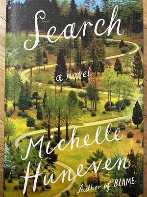 Search: A Novel by Michelle Huneven