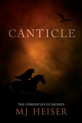 Canticle: From the Chronicles of Jaenrye by Mj Heiser