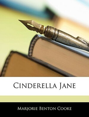 Cinderella Jane by Marjorie Benton Cooke