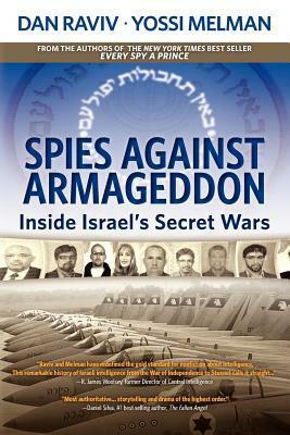 Spies Against Armageddon: Inside Israel's Secret Wars by Dan Raviv, Yossi Melman