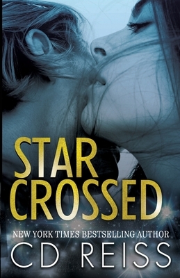 Star Crossed: A Hollywood Romance by C.D. Reiss