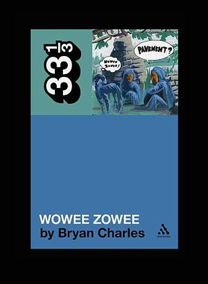 Pavement's Wowee Zowee by Bryan Charles