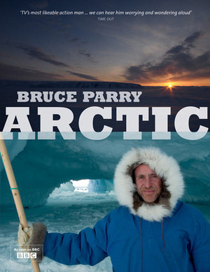 Arctic by Bruce Parry, Huw Lewis-Jones