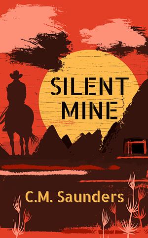 Silent Mine: A Horror Western Novella by C. M. Saunders