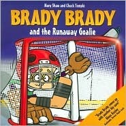 Brady Brady And the Runaway Goalie by Mary Shaw
