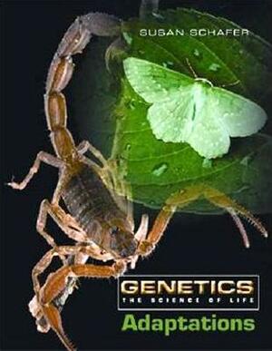 Genetics: The Science of Life: DNA and Genes, Heredity, Cloning, Adaptations: The Science of Life by Susan Schafer