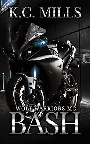 Bash: Wolf Warriors MC by K. C. Mills