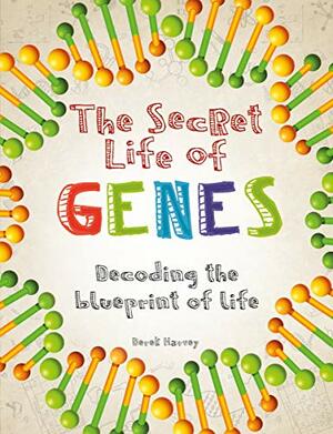 The Secret Life of Genes by Derek Harvey