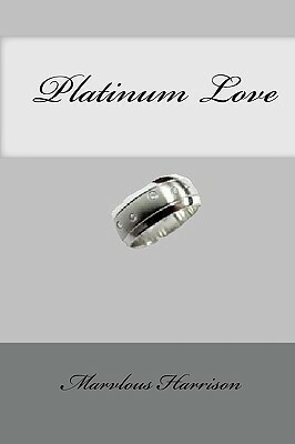 Platinum Love by Marvlous Harrison