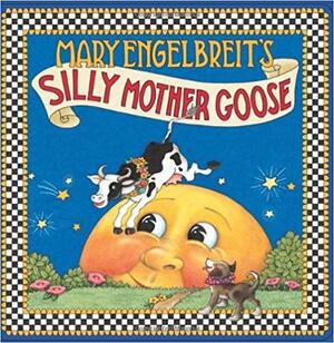 Mary Engelbreit's Silly Mother Goose by Mary Engelbreit