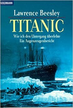 Titanic. Wie ich den Untergang überlebte by Lawrence Beesley