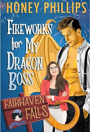 Fireworks For My Dragon Boss by Honey Phillips