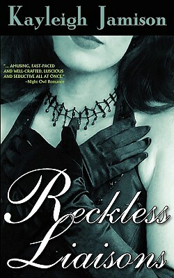 Reckless Liaisons by Kayleigh Jamison