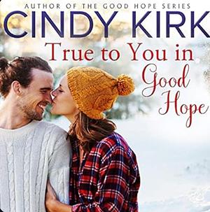 True to You in Good Hope by Cindy Kirk