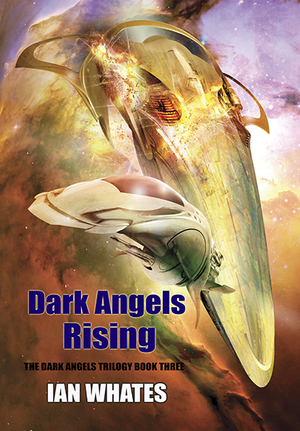 Dark Angels Rising by Ian Whates