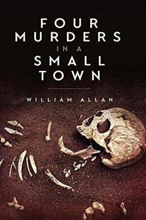 Four Murders in a Small Town by William Allan