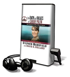 The Faith and Values of Sarah Palin by David A. Holland, Stephen Mansfield