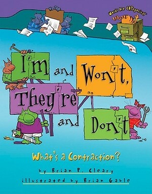 I'm and Won't, They're and Don't: What's a Contraction? by Brian Gable, Brian P. Cleary