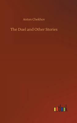 The Duel and Other Stories by Anton Chekhov